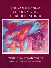 bokomslag The Goetheanum Cupola Motifs of Rudolf Steiner