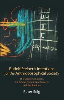 Peter Selg - Rudolf Steiner's Intentions for the Anthroposophical Society, Häftad
