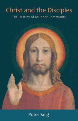 Peter Selg - Christ and the Disciples, Häftad