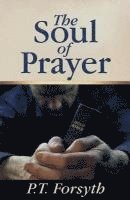 P. T. Forsyth - The Soul of Prayer, Häftad