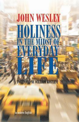 John Wesley - Holiness in the Midst of Everyday Life, Häftad