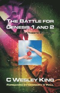D. Curtis Hale - The Battle for Genesis 1 and 2: Creationism vs. Theistic Evolution, Häftad