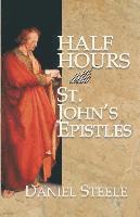 bokomslag Half Hours with St. John's Epistles