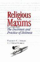 Religious Maxims, Having a Connexion With the Doctrines and Practice of Holines 1