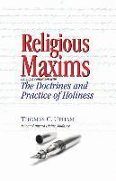 D. Curtis Hale, Thomas C. Upham - Religious Maxims, Having a Connexion With the Doctrines and Practice of Holines, Häftad