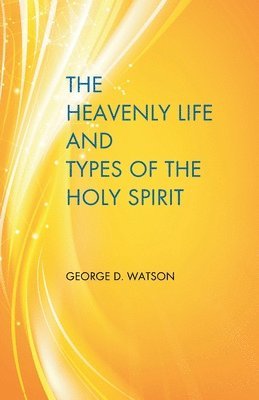 The Heavenly Life and Types of the Holy Spirit 1