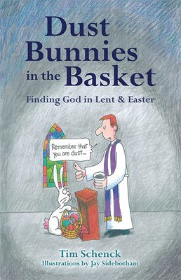 bokomslag Dust Bunnies in the Basket: Finding God in Lent & Easter