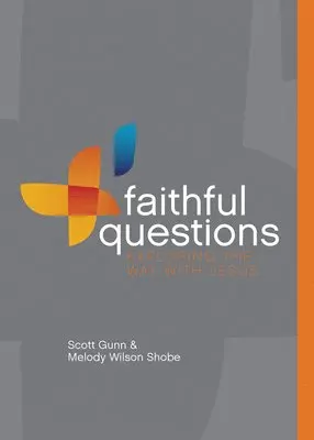 Scott Gunn, Melody Wilson Shobe - Faithful Questions: Exploring the Way with Jesus, Häftad. Tillgänglighet: Lägg i varukorg