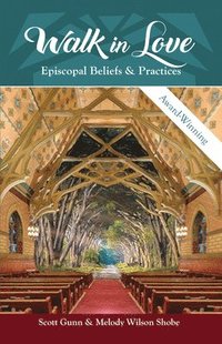 bokomslag Walk in Love: Episcopal Beliefs & Practices