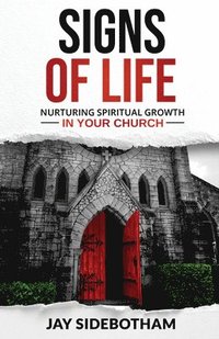 bokomslag Signs of Life: Nurturing Spiritual Growth in Your Church