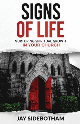 Signs of Life: Nurturing Spiritual Growth in Your Church 1