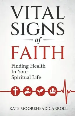 Kate Moorehead Carroll - Vital Signs of Faith: Finding Health in Your Spiritual Life, Häftad. Tillgänglighet: Lägg i varukorg
