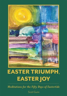 Easter Triumph, Easter Joy: Meditations for the Fifty Days of Eastertide 1