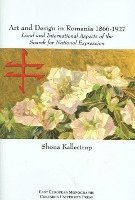 bokomslag Art and Design in Romania, 1866-1927 - Local and International Aspects of the Search for National Expression