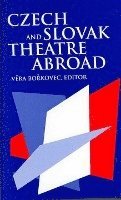 bokomslag Czech and Slovak Theatre Abroad - USA, Canada, Australia and England