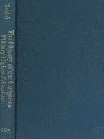 bokomslag The History of Hungarian Military Higher Education, 1947-1956
