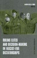 bokomslag Ruling Elites and Decision-Making in Fascist-Era Dictatorships