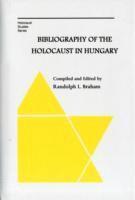 bokomslag Bibliography of the Holocaust in Hungary