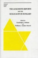 Randolph Braham, William Vanden Heuvel, Randolph Braham, William Vanden Heuvel - Auschwitz Reports and the Holocaust in Hungary, Inbunden