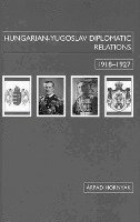 Arpad Hornyak, Árpád Hornyák - Hungarian–Yugoslav Relations, 1918–1927, Inbunden
