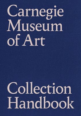 Carnegie Museum of Art Collection Handbook 1