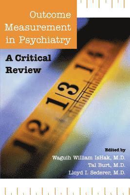 Waguih William IsHak, Tal Burt, Lloyd I. Sederer, MD (Cedars-Sinai Medical Center) IsHak, Waguih William, Duke Clinical Research Unit (DCRU) Burt, Tal, MD (Scientific Director, MD Sederer, Lloyd I., Waguih William Ishak - Outcome Measurement in Psychiatry, Häftad