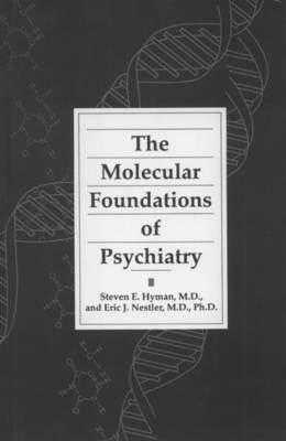 Steven E. Hyman, Eric J. Nestler, MD (Broad Institute) Hyman, Steven E., Eric J. (UT Southwestern Medical Center) Nestler - Molecular Foundations of Psychiatry, Inbunden