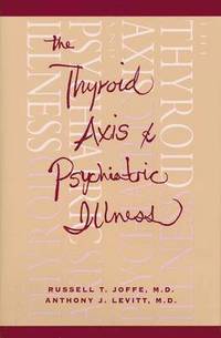 bokomslag The Thyroid Axis and Psychiatric Illness