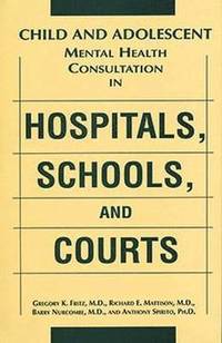 bokomslag Child and Adolescent Mental Health Consultation in Hospitals, Schools, and Courts