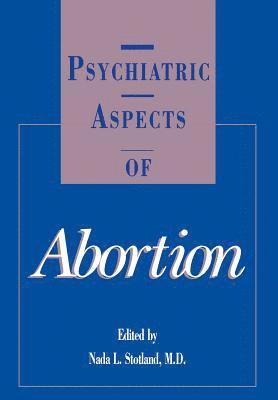 Nada L. Stotland - Psychiatric Aspects of Abortion, Inbunden