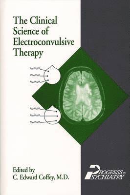 The Clinical Science of Electroconvulsive Therapy 1