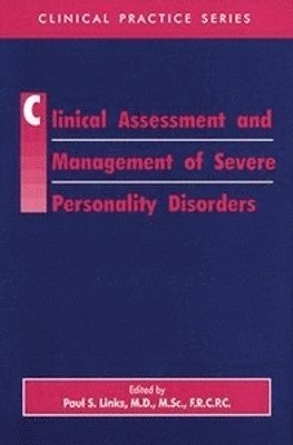 Paul S. Links, MD FRCPC (University of Toronto) Links, Paul S. - Clinical Assessment and Management of Severe Personality Disorders, Inbunden