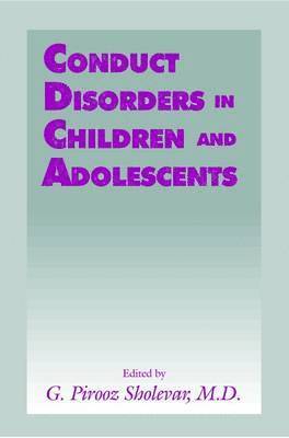 G. Pirooz Sholevar - Conduct Disorders in Children and Adolescents, Inbunden