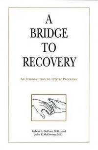 bokomslag A Bridge to Recovery : An Introduction to 12-Step Programs