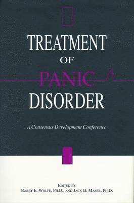 Barry E. Wolfe, Jack D. Maser - Treatment of Panic Disorder : A Consensus Development Conference, Inbunden