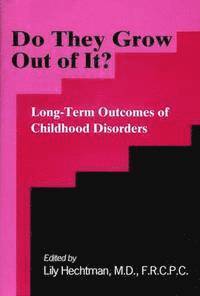 bokomslag Do They Grow Out of It? : Long-Term Outcomes of Childhood Disorders