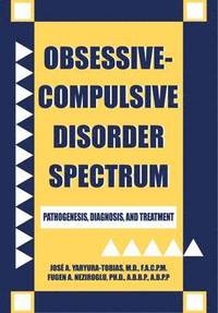 bokomslag Obsessive-Compulsive Disorder Spectrum : Pathogenesis, Diagnosis, and Treatment