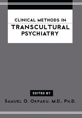 Samuel O. Okpaku - Clinical Methods in Transcultural Psychiatry, Inbunden