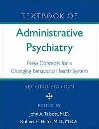 bokomslag Textbook of Administrative Psychiatry : New Concepts for a Changing Behavioral Health System