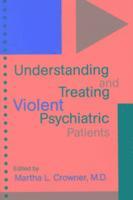 bokomslag Understanding and Treating Violent Psychiatric Patients