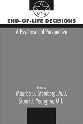 Maurice D. Steinberg, Stuart J. Youngner - End-of-Life Decisions : A Psychosocial Perspective, Inbunden