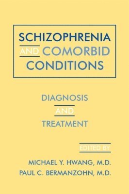 Michael Y. Hwang, Paul C. Bermanzohn - Schizophrenia and Comorbid Conditions, Inbunden