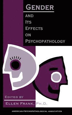 Gender and Its Effects on Psychopathology 1