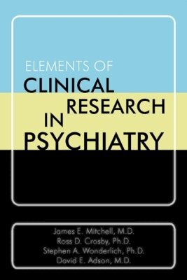 James E. Mitchell, Ross D. Crosby, Stephen A. Wonderlich, David E. Adson - Elements of Clinical Research in Psychiatry, Inbunden