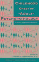 bokomslag Childhood Onset of 'Adult' Psychopathology : Clinical and Research Advances
