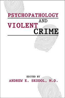 Psychopathology and Violent Crime 1