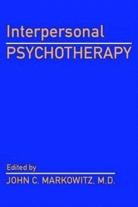 John C. Markowitz - Interpersonal Psychotherapy, Häftad