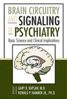 Gary B. Kaplan, Ronald P. Hammer, MD Kaplan, Gary B., Jr PhD (UNIV OF ARIZONA COLL OF MED) Hammer, Ronald P. - Brain Circuitry and Signaling in Psychiatry, Inbunden