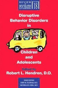 Robert L. Hendren, DO (UCSF ) Hendren, Robert L. - Disruptive Behavior Disorders in Children and Adolescents, Häftad