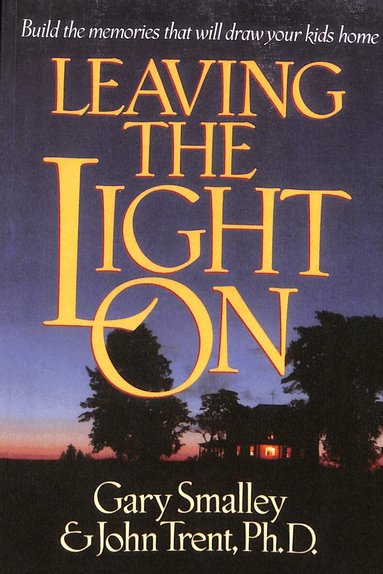 Gary Smalley, John Trent - Leaving the Light On, Häftad